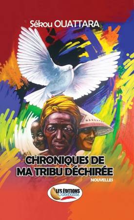 Chronique de ma tribu déchirée Sékou Ouattara