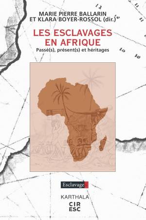 Les esclavages en Afrique. Passé(s), présent(s) et héritages