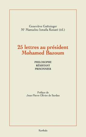 25 Lettres au président Mohamed Bazoum. Philosophe, prisonnier et résistant