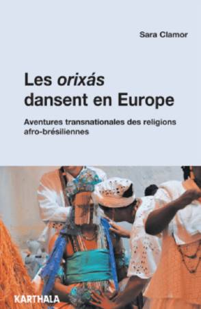 Les orixás dansent en Europe de Sara CLAMOR