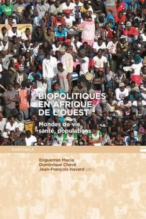 Biopolitiques en Afrique de l'Ouest. Mondes de vie, santé, populations