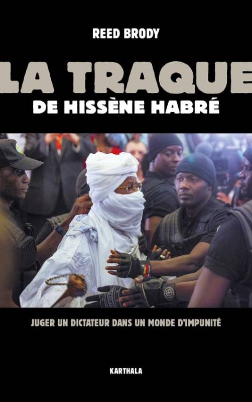 La Traque de Hissène Habré. Juger un dictateur dans un monde d'impunité