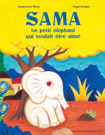 SAMA. Le petit éléphant qui voulait être aimé