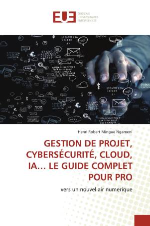 GESTION DE PROJET, CYBERSÉCURITÉ, CLOUD, IA… LE GUIDE COMPLET POUR PRO