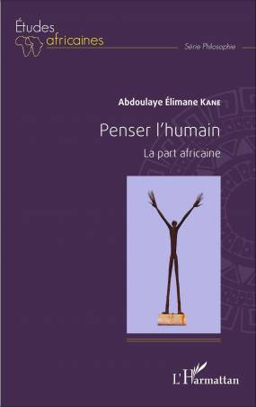 Penser l'humain. La part africaine de Abdoulaye Elimane Kane