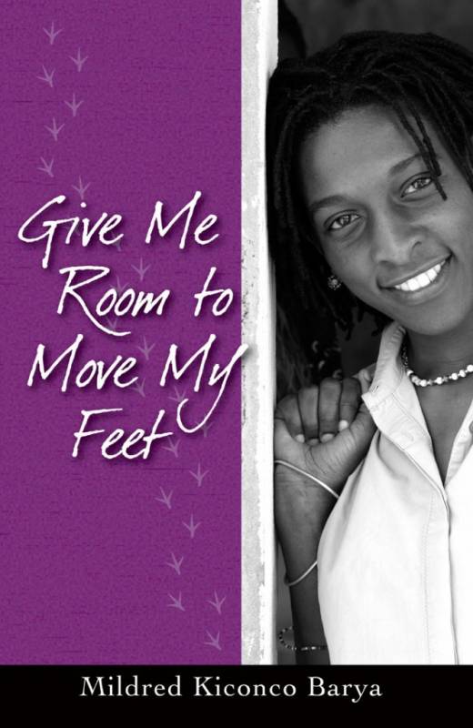 Give me room to move my feet de Mildred Kiconco Barya