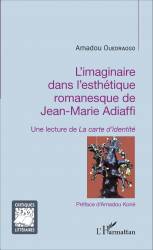 L'imaginaire dans l'esthétique romanesque de Jean-Marie Adiaffi de Amadou Ouedraogo