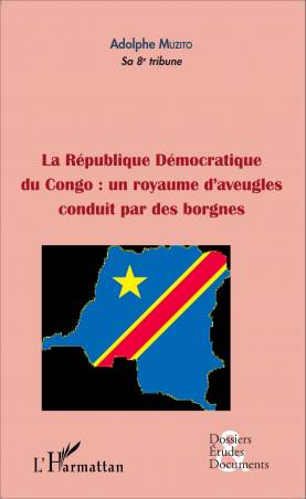 La République démocratique du Congo : un royaume d'aveugles conduit par des borgnes (fascicule broché)