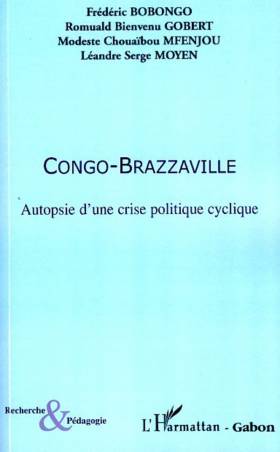 Congo-Brazzaville Autopsie d&#039;une crise politique cyclique