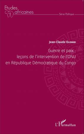 Guerre et paix: leçons de l'intervention de l'ONU en République Démocratique du Congo