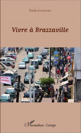 Vivre à Brazzaville de Emile Gankama