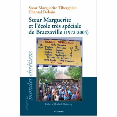 Soeur Marguerite et l’école très spéciale de Brazzaville (1972-2004) de Soeur Marguerite Tiberghien et Chantal Debain