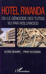 Hôtel Rwanda ou le génocide des tutsis vu par Hollywood