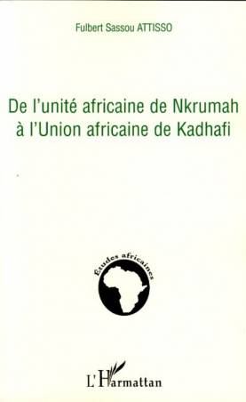De l&#039;unité africaine de Nkrumah à l&#039;Union africaine de Kadhafi