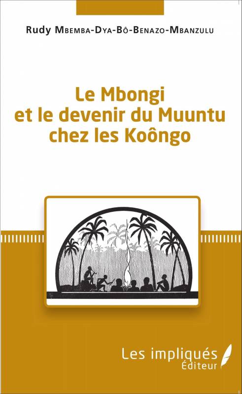 Le Mbongi et le devenir du Muuntu chez les Koôngo
