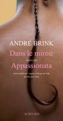 Dans le miroir suivi de Appassionata d'André Brink