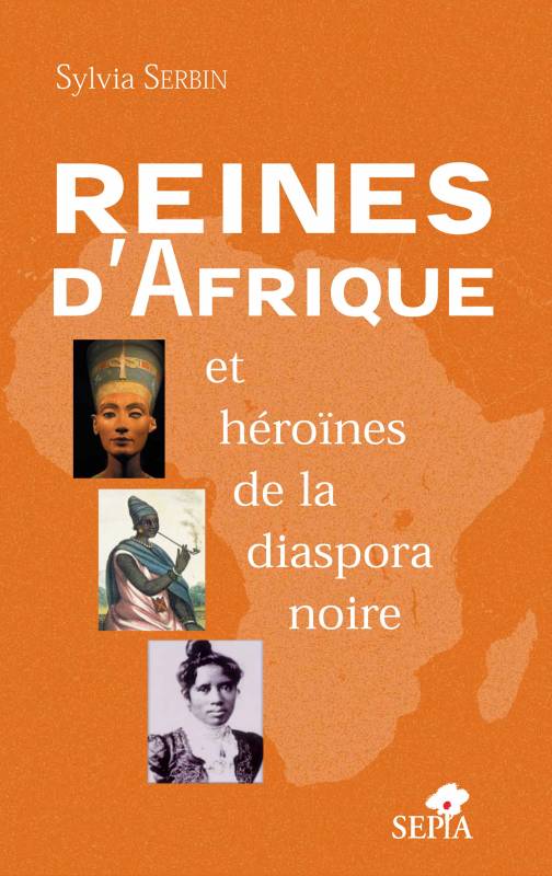 REINES D'AFRIQUE ET HÉROÏNES DE LA DIASPORA NOIRE