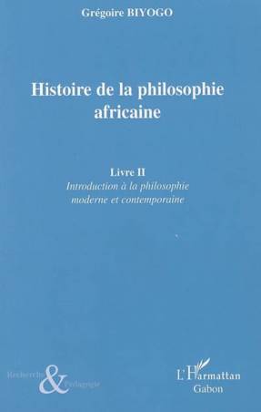 Histoire de la philosophie africaine - Livre 2 : Introduction à la philosophie moderne et contemporaine