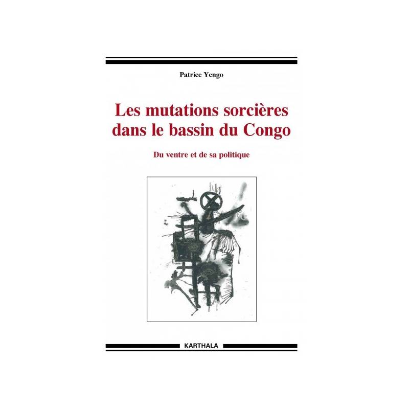 Les mutations sorcières dans le bassin du Congo de Patrice Yengo