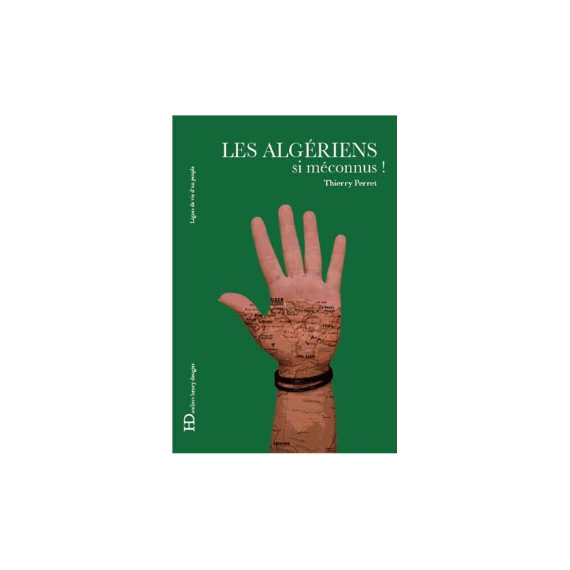 Les Algériens, si méconnus ! de Thierry Perret