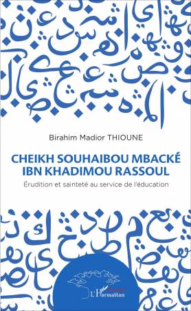 Cheikh Souhaibou Mbacké Ibn Khadimou Rassoul de Birahim Thioune