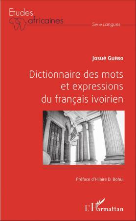 Dictionnaire des mots et expressions du français ivoirien de Josué Guébo