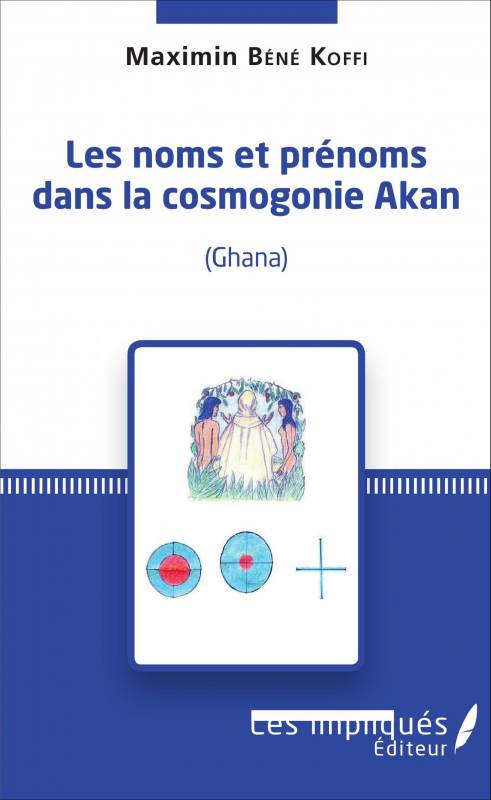 Les noms et prénoms dans la cosmogonie Akan (Ghana)