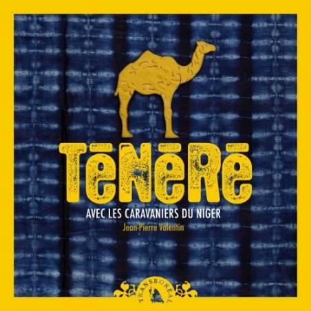 Ténéré, Avec les caravaniers du Niger de Jean-Pierre Valentin