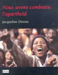 Nous avons combattu l’apartheid de Jacqueline Dérens