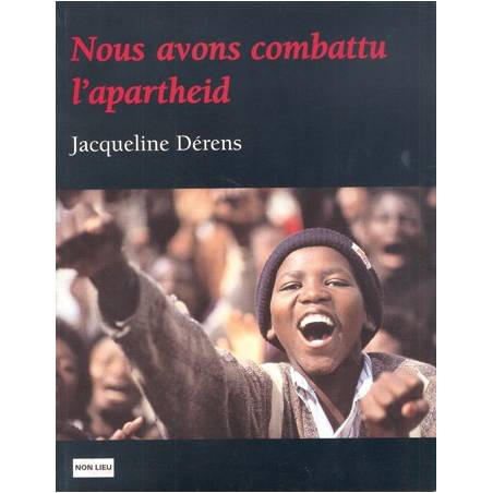 Nous avons combattu l’apartheid de Jacqueline Dérens