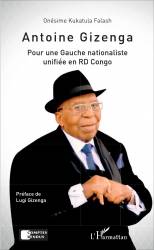 Antoine Gizenga Pour une Gauche nationaliste unifiée en RD Congo