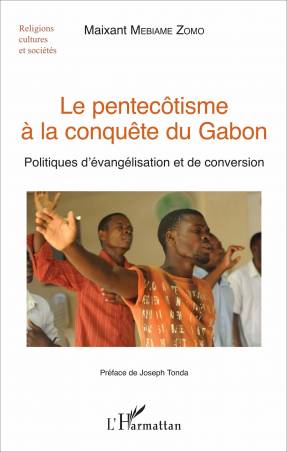 Le pentecôtisme à la conquête du Gabon de Maixant Mebiame-Zomo