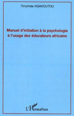 Manuel d&#039;initiation à la psychologie à l&#039;usage des éducateurs africains