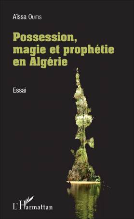 Possession, magie et prophétie en Algérie