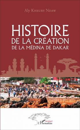 Histoire de la création de la médina de Dakar