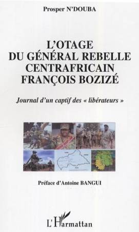 L'otage du général rebelle centrafricain François Bozizé