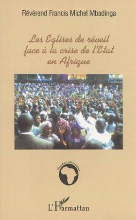 Les Eglises de réveil face à la crise de l&#039;Etat en Afrique