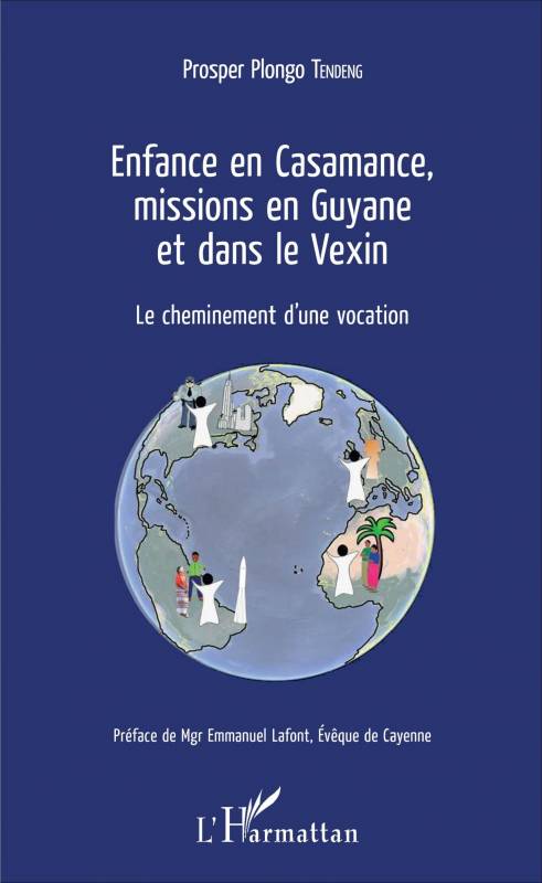 Enfance en Casamance, missions en Guyane et dans le Vexin