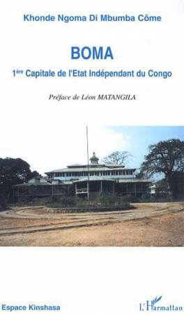 Boma 1ère capitale de l&#039;Etat Indépendant du Congo