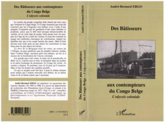Des Bâtisseurs aux contempteurs du Congo Belge