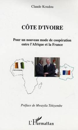 Côte d&#039;Ivoire Pour un nouveau mode de coopération entre l&#039;Afrique et la France