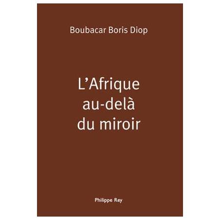 L'Afrique au-delà du miroir de Boubacar Boris Diop