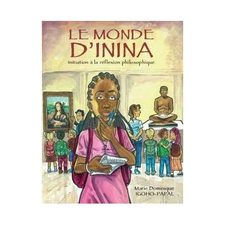 Le monde d'Inina, initiation à la réflexion philosophique de Marie Dominique Igoho-Papal