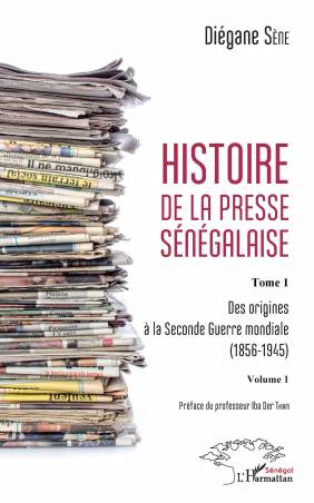 Histoire de la presse sénégalaise Tome 1 Volume 1