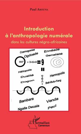 Introduction à l&#039;anthropologie numérale dans les cultures négro-africaines
