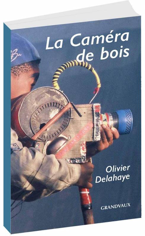 La Caméra de bois de Olivier Delahaye