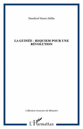 La Guinée - Requiem pour une révolution