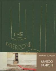 The Interzone - Tanger 2013-2017 de Marco Barbon