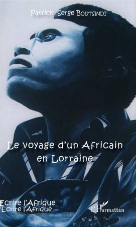 Le voyage d'un Africain en Lorraine de Patrick-Serge Boutsindi