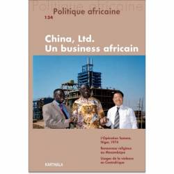 Politique africaine n°134 : China, Ltd. Un business africain